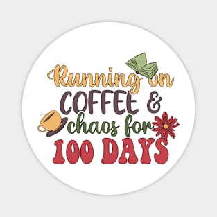 Running On Coffee & Chaos For 100 Days Magnet